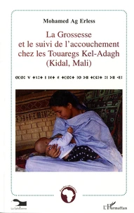 La grossesse et le suivi de l'accouchement chez les touaregs Kel-Adagh (Kidal, Mali)