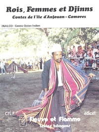 Mohamed Ahmed-Chamanga - Rois, Femmes et Djinns - Contes de l'île d'Anjouan - Comores, Edition bilingue.