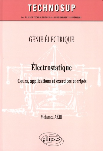 Electrostatique. Cours applications et exercices corrigés