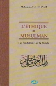Mohamed Al-Ghazali - L'éthique du musulman.