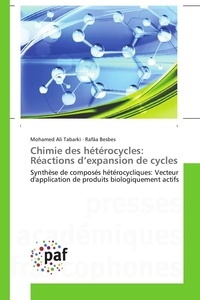 Mohamed ali Tabarki et Rafâa Besbes - Chimie des hétérocycles: Réactions d'expansion de cycles - Synthèse de composés hétérocycliques: Vecteur d'application de produits biologiquement actifs.