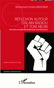 Mohamed Amine Brahimi - Réflexion autour d'Alain Badiou et Toni Negri - Pour une sociologie des intellectuels révolutionnaires.