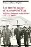 Mohamed Anouar Moghira - Les armées arabes et le pouvoir d'Etat - Militaires du peuple ou de régimes ? (XIXe siècle-XXIe siècle).