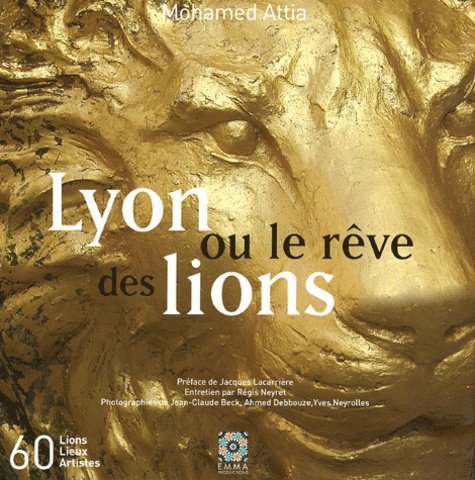 Mohamed Attia et Jean-Claude Beck - Lyon ou le rêve des lions.