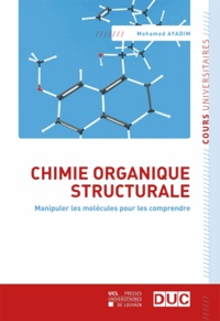 Mohamed Ayadim - Chimie organique structurale - Manipuler les molécules pour les comprendre.