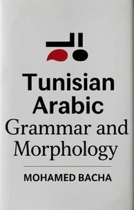 Tunisian Arabic Grammar and Morphology