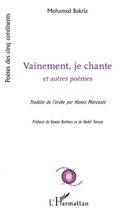 Mohamed Bakria - Vainement, je chante et autres poèmes.