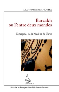 Mohamed Ben Moussa - Barzakh ou l'entre deux mondes - L'imaginal de la Médina de Tunis.