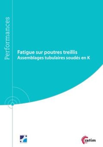 Mohamed Bennebach et Michel Marzin - Fatigue sur poutres treillis - assemblages tubulaires soudés en K - Assemblages tubulaires soudés en K.