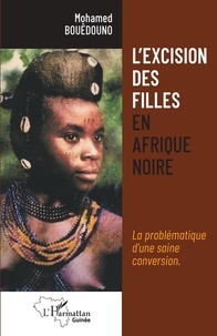 Mohamed Bouêdouno - L'excision des filles en Afrique noire - La problématique d'une saine conversion..