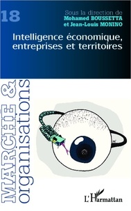 Mohamed Boussetta et Jean-Louis Monino - Marché et Organisations N° 18 : Intelligence économique, entreprises et territoires.