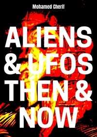  Mohamed Cherif - Aliens &amp; UFOs Then &amp; Now.