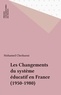 Mohamed Cherkaoui - Les Changements du système éducatif en France - 1950-1980.