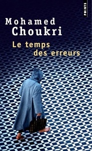 Mohamed Choukri - Le temps des erreurs.