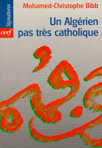 Mohamed-Christophe Bibb - Un Algérien pas très catholique.