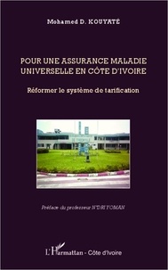 Mohamed D. Kouyaté - Pour une assurance maladie universelle en Côte d'Ivoire - Réformer le système de tarification.