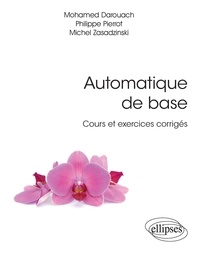 Mohamed Darouach et Philippe Pierrot - Automatique de base - Cours et exercices corrigés.