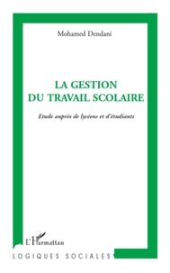 Mohamed Dendani - La gestion du travail scolaire - Etude auprès de lycéens et d'étudiants.