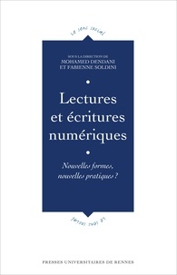 Mohamed Dendani et Fabienne Soldini - Lectures et écritures numériques - Nouvelles formes, nouvelles pratiques?.