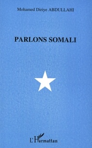 Mohamed Diriye Abdullahi - Parlons somali.