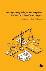Mohamed Djaé Oulovavo - Le management juridique des entreprises : étude de droit des affaires comparé.