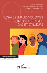Mohamed El Moubaraki et Emile-Henri Riard - Regards sur les violences envers les femmes d'ici et d'ailleurs.