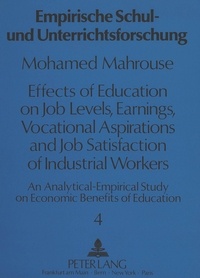 Mohamed elasmay Mahrouse - Effects of Education on Job Levels, Earnings, Vocational Aspirations, and Job Satisfaction of Industrial Workers - An Analytical-Empirical Study on Economic Benefits of Education.