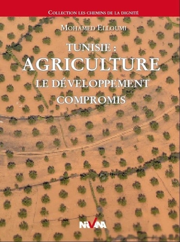 Mohamed Elloumi - Tunisie : agriculture - Le développement compromis.