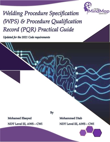  Mohamed Elsayed et  Mohammed Diab - Welding Procedure Specification (WPS) &amp; Procedure Qualification Record (PQR) Practical Guide.