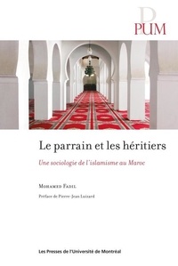 Mohamed Fadil - Le parrain et les héritiers - Une sociologie de l'islamisme au Maroc.