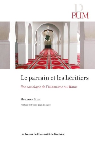 Le parrain et les héritiers. Une sociologie de l'islamisme au Maroc