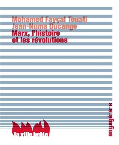 Mohamed Fayçal Touati et Jean-Numa Ducange - Marx, l'histoire et les révolutions.