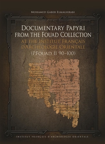 Documentary Papyri from the Fouad Collection at the Institut Français dʼArchéologie Orientale (P.Fouad II 90–100)