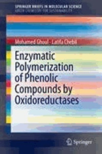 Mohamed Ghoul et Latifa Chebil - Enzymatic polymerization of phenolic compounds by oxidoreductases.
