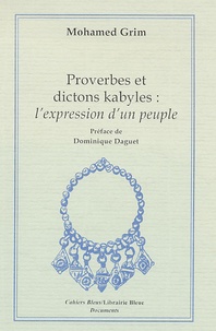 Mohamed Grim - Proverbes et dictons kabyles : l'expression du peuple.