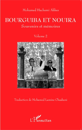 Bourguiba et Nouira. Volume 2, Souvenirs et mémoires
