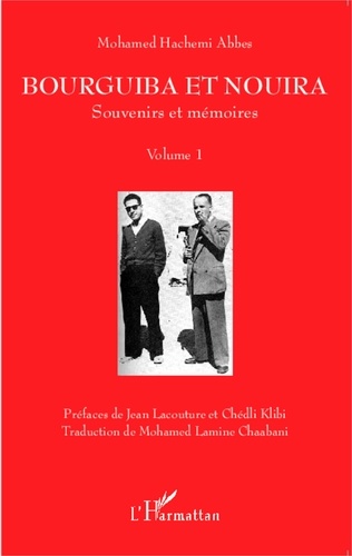 Mohamed Hachemi Abbès - Bourguiba et Nouira - Volume 1, Souvenirs et mémoires.