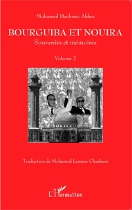 Mohamed Hachemi Abbès - Bourguiba et Nouira - Volume 2, Souvenirs et mémoires.