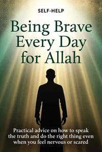 Being Brave Every Day for Allah