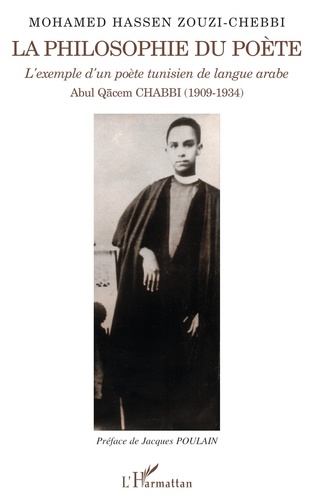 La philosophie du poète. L'exemple d'un poète tunisien de langue arabe : Abul Qacem Chabbi (1909-1934)