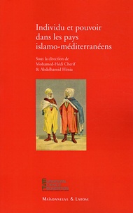 Mohamed-Hédi Chérif et Abdelhamid Hénia - Individu et pouvoir dans les pays islamo-méditerranéens.