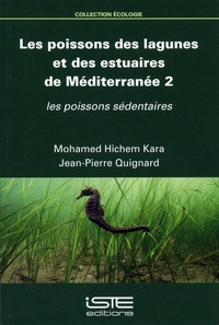 Mohamed Hichem Kara et Jean-Pierre Quignard - Les poissons des lagunes et des estuaires de Méditerranée - Volume 2, Les poissons sédentaires.