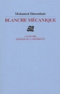 Mohamed Hmoudane - Blanche mécanique.