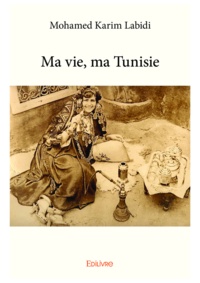 Mohamed karim Labidi - Ma vie, ma Tunisie.
