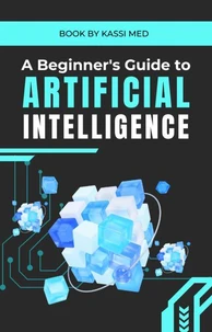 A Beginner's Guide to Artificial Intelligence
