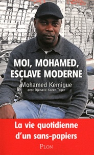 Mohamed Kemigue - Moi, Mohamed, esclave moderne - La vie quotidienne d'un sans-papiers.