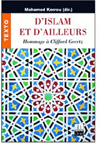 Mohamed Kerrou - D'Islam et d'ailleurs : hommage à Clifford Geert.