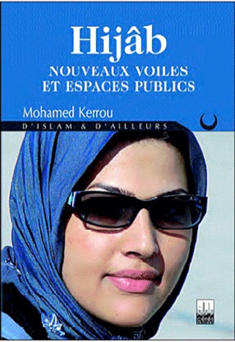Mohamed Kerrou - Hijâb : Nouveaux voiles et espaces publics.