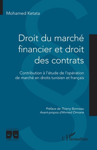 Mohamed Ketata - Droit du marché financier et droit des contrats - Contribution à l’étude de l’opération de marché en droits tunisien et français.