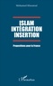 Mohamed Khoutoul - Islam, intégration, insertion - Propositions pour la France.